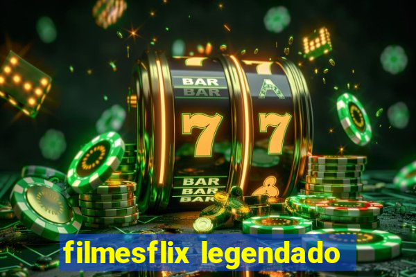 filmesflix legendado